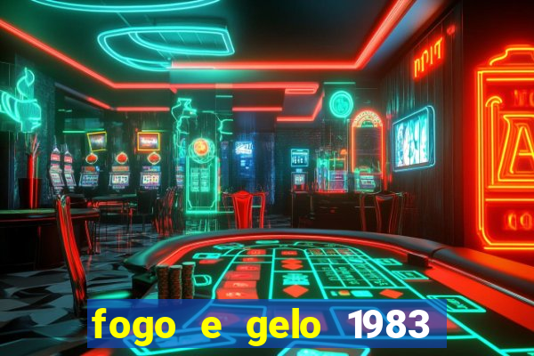 fogo e gelo 1983 dublado download